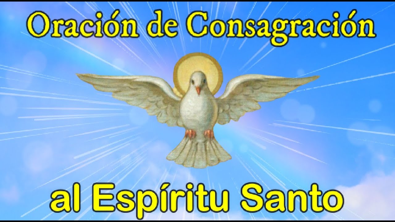 Oración de Consagración al Espíritu Santo - YouTube