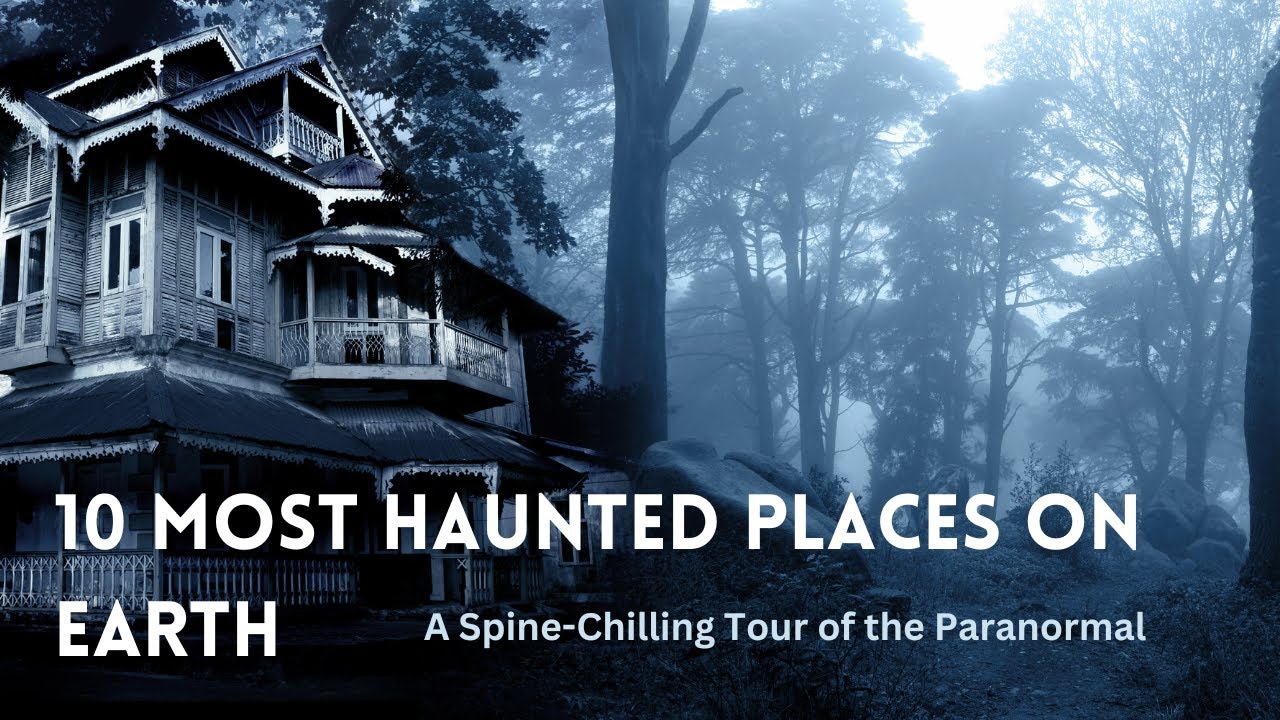 10 Most Haunted Places On Earth Unearth The World s Spookiest Secrets 10 Most Haunted Places On Earth Unearth The World s Spookiest Secrets