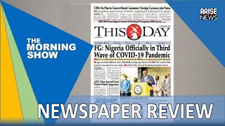 FG: NIGERIA OFFICIALLY IN THIRD WAVE OF COVID-19 PANDEMIC - DAILY NEWSPAPER REVIEW