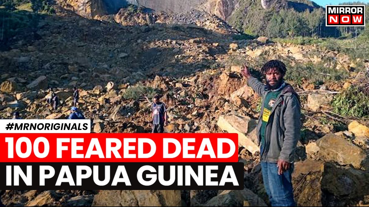 Papua New Guinea Landslide | Dozens Feared Dead After ‘Massive’ Landslide Hits Papua New Guinea