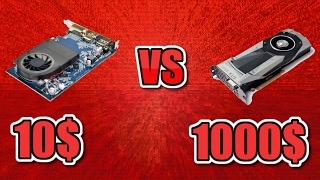 10$ Graphics Card VS 1000$ Graphics Card