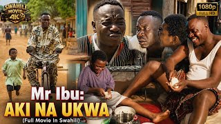 MR IBU _ Part 01 : (Aki na Ukwa) - FULL MOVIE IN SWAHILI _ 1080p HD Quality #swahilimovies #djbabu