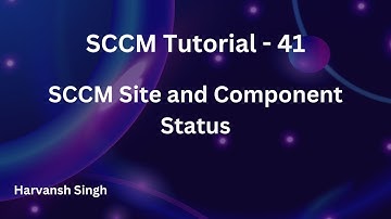 SCCM Tutorial 41- MECM Site and Component Status