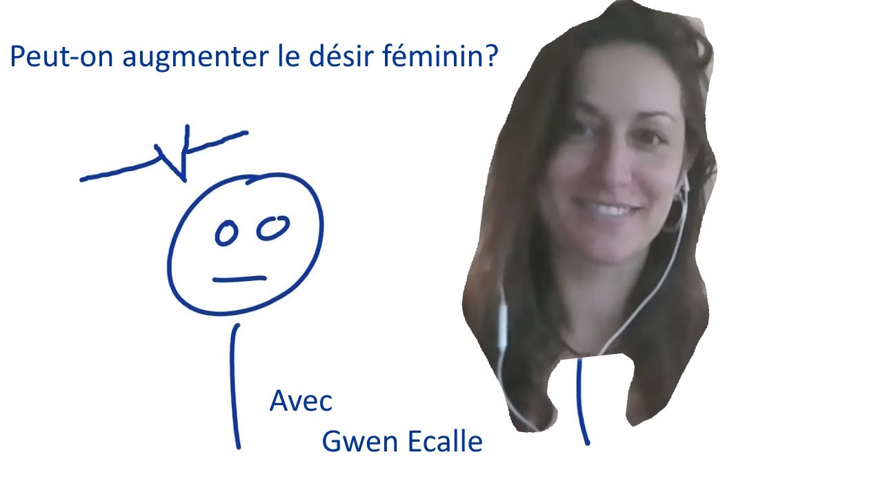 Comment marche le désir féminin? Avec Gwen Ecalle - Interview#7