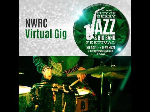 City of Derry Jazz Festival 2021 - NWRC Virtual Concert