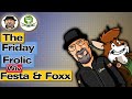 The Friday Frolic Wiv Festa &amp; Foxx ...   [Live] 9/8/24 @ 23:55 UK