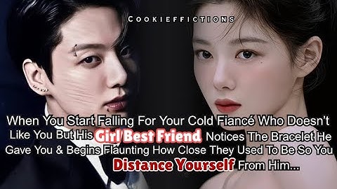 When You Started Falling For Your Cold Fiance But His G.B.F. Provoke You So You-| Jungkook ff