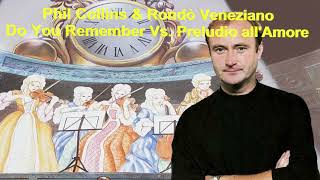 PHIL COLLINS &amp; RONDÒ VENEZIANO - Do You Remember Vs. Preludio all&#39;Amore