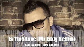 Alex Gaudino - Is This Love Mr Eddy Remix Full Vocal Edit
