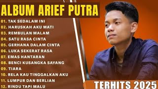 ARIEF PUTRA FULL ALBUM TERBARU 2025 | REMBULAN MALAM🎵TAK SEDALAM INI🎵| TERPOPULER TANPA IKLAN
