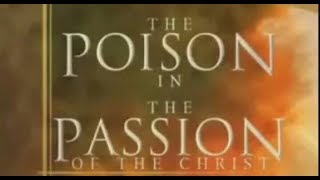 The Poison in The Passion Of The Christ || Mark Woodman || Part -1