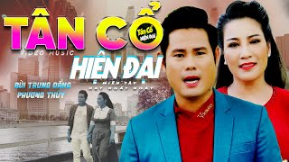 TÂN CỔ HIỆN ĐẠI Mới 2023 💠 CA CỔ HƠI DÀI Song Ca THÔI ĐÀNH LỠ TÌNH TA XA NHAU TỪ ĐÂY 🍂 CA CỔ MỚI HAY