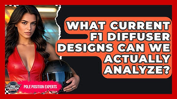 What Current F1 Diffuser Designs Can We Actually Analyze? - Pole Position Experts
