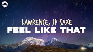 Lawrence, JP Saxe - Feel Like That | Lyrics