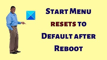 Start Menu resets to Default after Reboot in Windows 11/10
