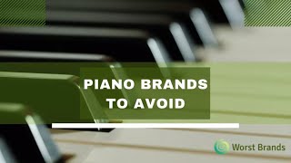 Worst Piano Brands To Avoid - Some Shocking Names