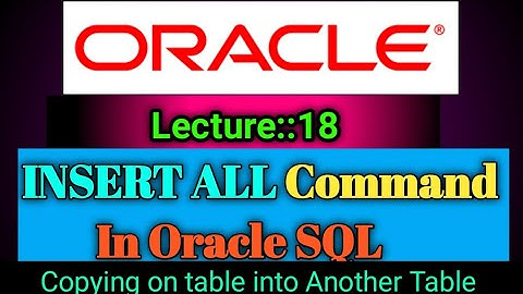 Oracle Lecture [18] On Insert All to Copying Table Into Another Table || Smart Java Developer ||