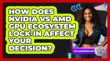 How Does NVIDIA Vs AMD GPU Ecosystem Lock-in Affect Your Decision? - The Hardware Hub