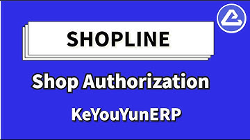 Làm thế nào ủy quyền cho cửa hàng shopline trên Keyouyun? - KeYouYun, global dropshipping software