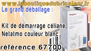 Contenu du kit de démarrage celiane with netatmo legrand reference 67700