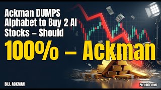 Ackman DUMPS Alphabet to Buy 2 AI Stocks — Should You?