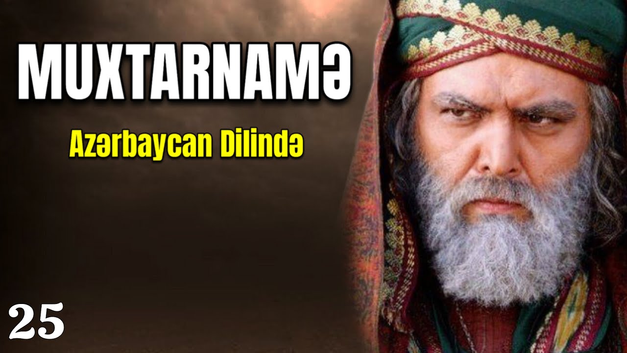 Muxtarnamə - 25 ci bölüm (Azərbaycan dilində)