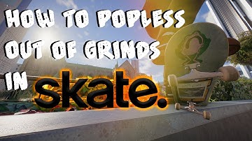 How to Popless Out of Grinds in skate.
