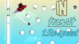 [Geometry Dash] MY HARDEST SPEEDHACK // In Transit (1.5x) 100% by twigxcabaret (Insane Demon)