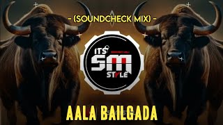 AALA BAILGADA | (SOUNDCHECK MIX) | IT'S ROHIT REMIX || IT'S SM STYLE OFFICAL || INSTAGRAM TRENDING