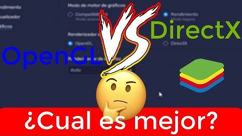 Cual es mejor para renderizar en un emulador de Android OpenGL o DirectX