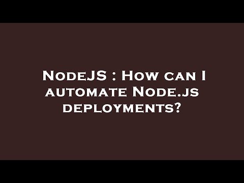NodeJS : How can I automate Node.js deployments?