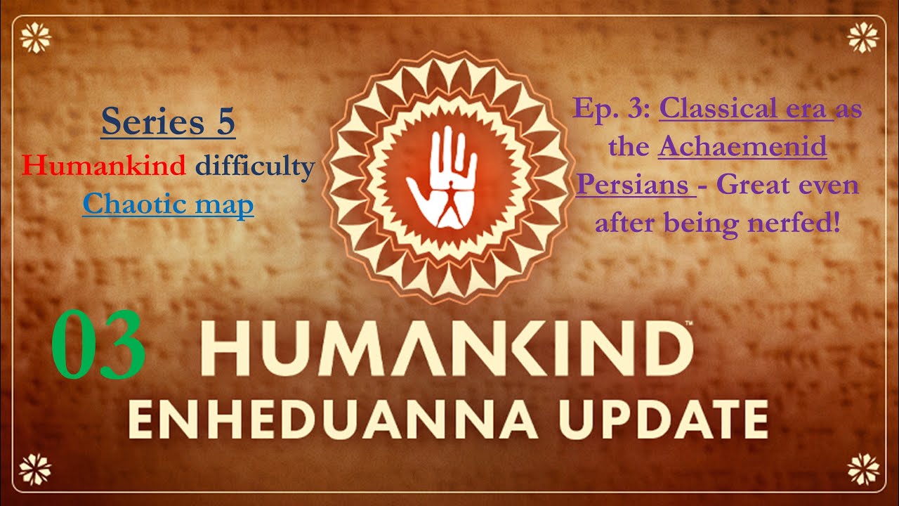 Series 5 - Ep. 3 - Classical era as the Achaemenid Persians - Great even after being nerfed!