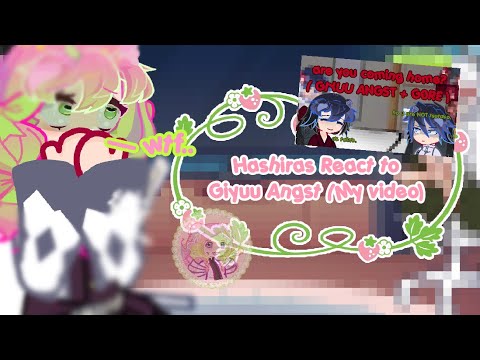 💧|| HASHIRAS REACT TO MY GIYUU ANGST VIDEO || desc, warnings in video