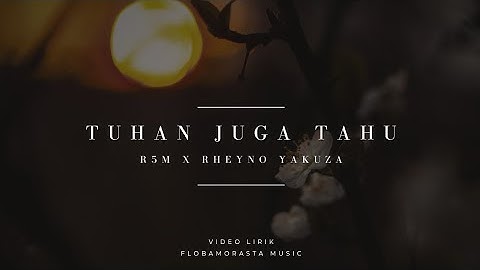 R5M x RHEYNO YAKUZA _ TUHAN JUGA TAHU