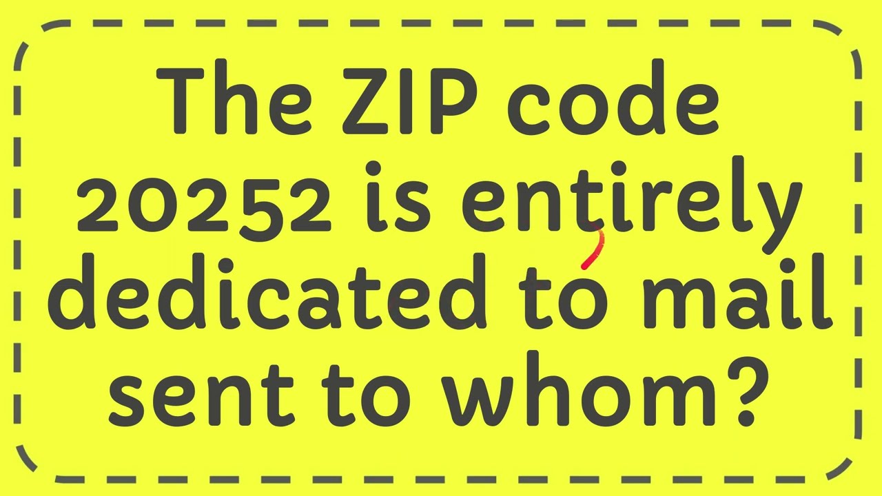 The ZIP code 20252 is entirely dedicated to mail sent to whom? - YouTube