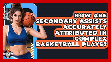 How Are Secondary Assists Accurately Attributed In Complex Basketball Plays?