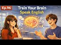 Train Your Brain to Speak English | Real Easy English Conversation for Beginners