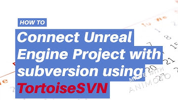 Unreal Engine Project with subversion step by step TortoiseSVN