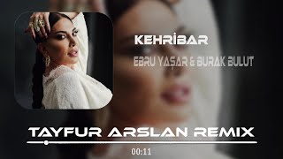 Ebru Yaşar & Burak Bulut - Kehribar (Tayfur Arslan Remix) | Kurumuş Dal Gibi Gamzeleri Resimi
