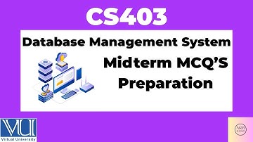 CS403 Database Management System Midterm MCQ