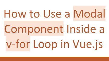 How to Use a Modal Component Inside a v-for Loop in Vue.js
