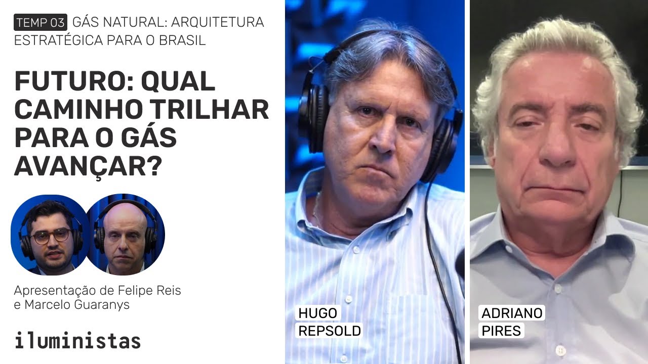 FUTURO: QUAL PACTO PRECISAMOS FIRMAR PARA O GÁS AVANÇAR? - Iluministas T3 Ep 05 (Completo)