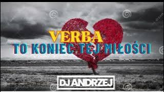 VERBA KONIEC TEJ MIŁOŚCI ( DJ ANDRZEJ REMIX )