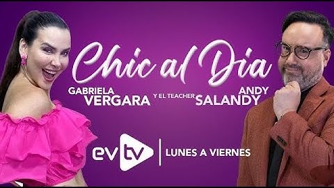 #evtv #EnVivo | Chic al Día con #GabrielaVergara y #TeacherSalandy | VIERNES 20 de JUNIO 2025