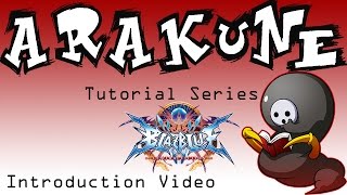 BBCF Arakune Tutorial Series - Introduction Video