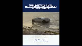 Cybertruck driver arrested for driving into Lake