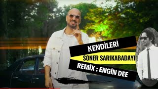 Soner Sarıkabadayı ft. Dj Engin Dee - Kendileri (Oryantel Remix Versiyon)