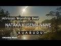 NATAKA KUSEMA NAWE (Worship Beat)