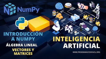 Introducción a NUMPY de PYTHON - Vectores y matrices - INTELIGENCIA ARTIFICIAL #2