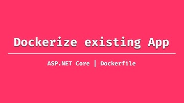 تبدیل پروژه موجود ASP NET Core به داکر